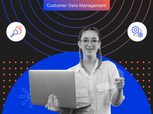 How to Choose the Best Customer Data Platform (CDP) for Your Business